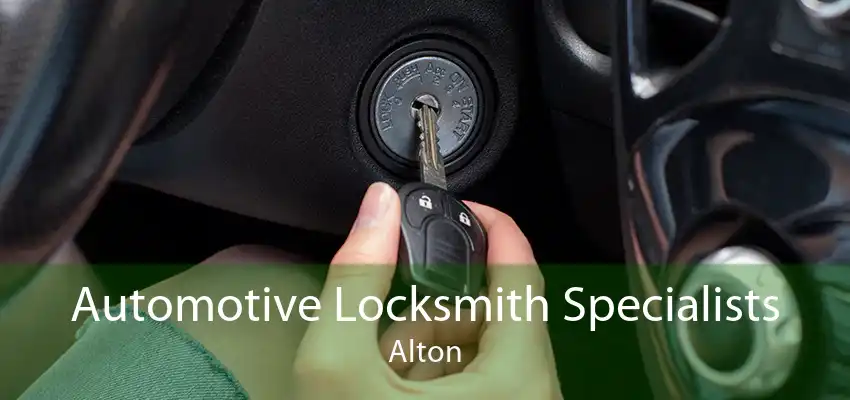 Automotive Locksmith Specialists Alton