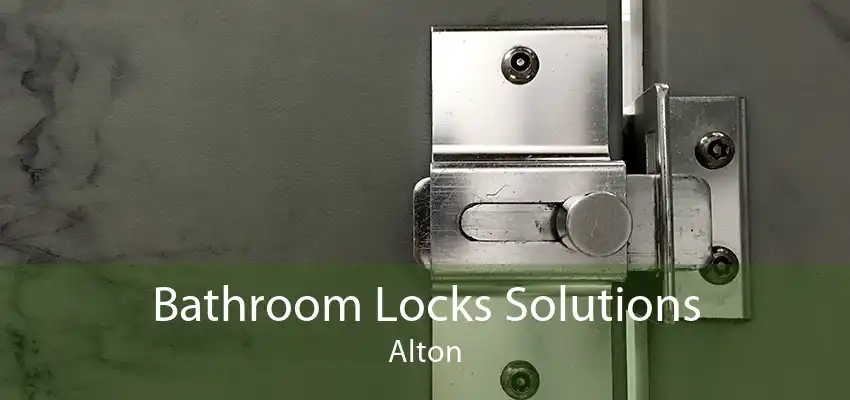 Bathroom Locks Solutions Alton