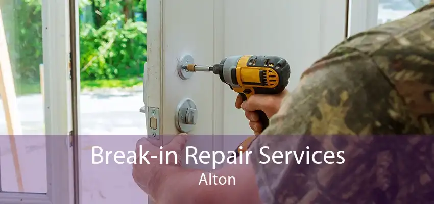 Break-in Repair Services Alton