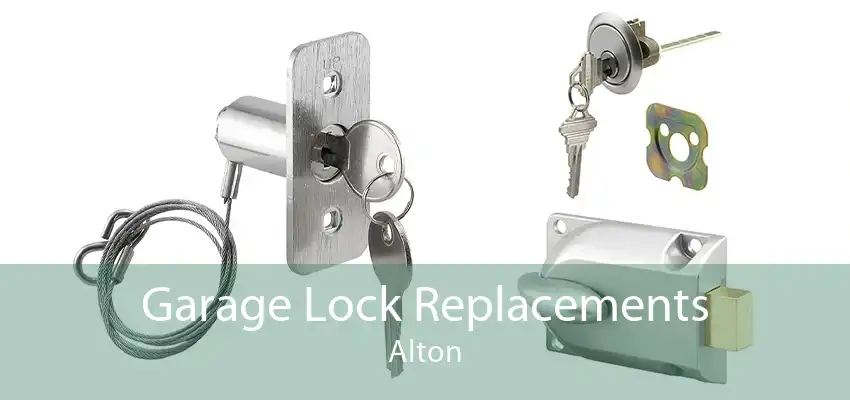 Garage Lock Replacements Alton