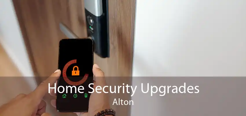Home Security Upgrades Alton