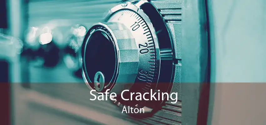 Safe Cracking Alton
